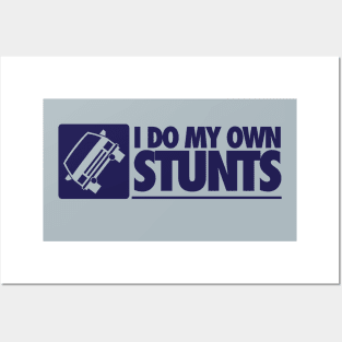 I do my own stunts Posters and Art